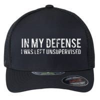 In My Defense I Was Left Unsupervised Cool Funny Flexfit Unipanel Trucker Cap