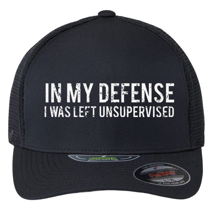 In My Defense I Was Left Unsupervised Cool Funny Flexfit Unipanel Trucker Cap