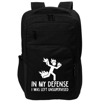 In My Defense I Was Left Unsupervised Funny Gift Impact Tech Backpack