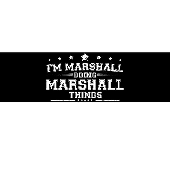 Im Marshall Doing Marshall Things Bumper Sticker