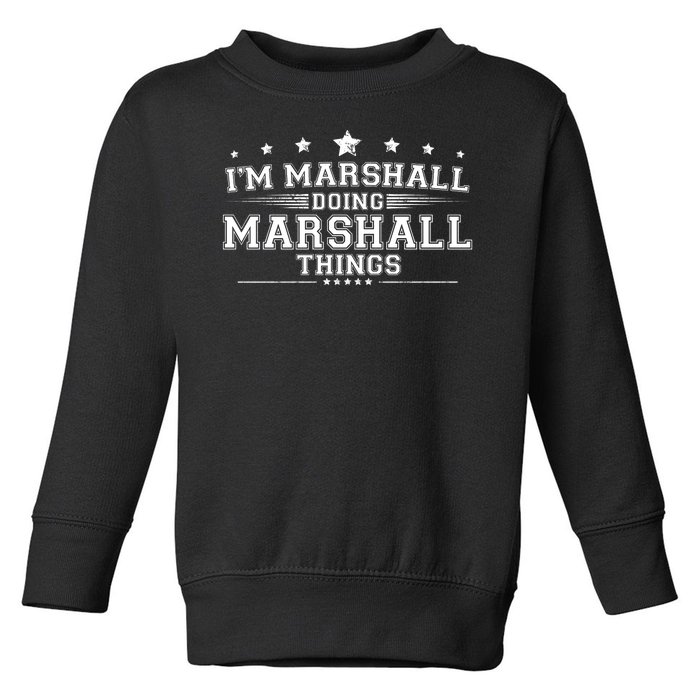 Im Marshall Doing Marshall Things Toddler Sweatshirt