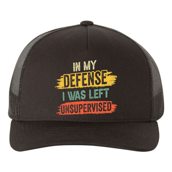 In My Defense I Was Left Unsupervised Funny Retro Vintage Yupoong Adult 5-Panel Trucker Hat