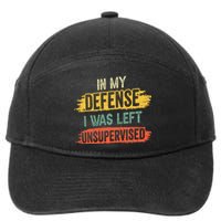 In My Defense I Was Left Unsupervised Funny Retro Vintage 7-Panel Snapback Hat