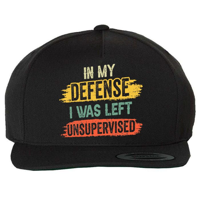 In My Defense I Was Left Unsupervised Funny Retro Vintage Wool Snapback Cap