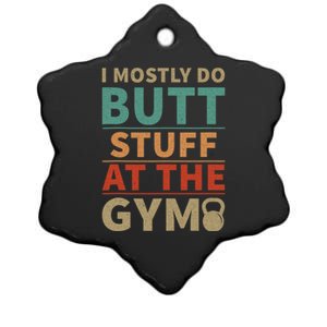 I Mostly Do Butt Stuff At The Gym Funny Sarcastic Workout Ceramic Star Ornament