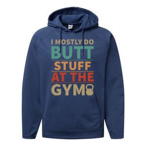 I Mostly Do Butt Stuff At The Gym Funny Sarcastic Workout Performance Fleece Hoodie