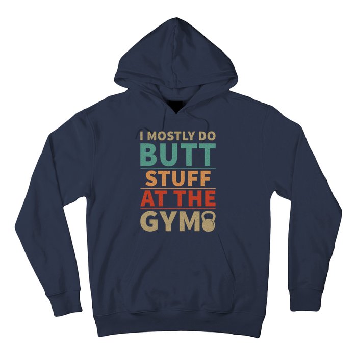 I Mostly Do Butt Stuff At The Gym Funny Sarcastic Workout Hoodie