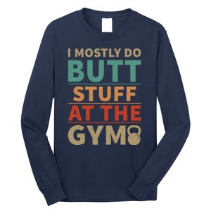 I Mostly Do Butt Stuff At The Gym Funny Sarcastic Workout Long Sleeve Shirt