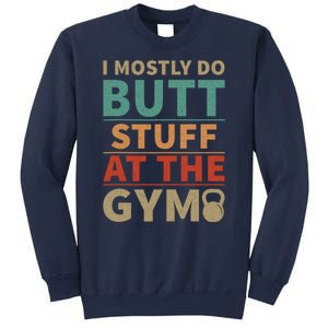 I Mostly Do Butt Stuff At The Gym Funny Sarcastic Workout Sweatshirt