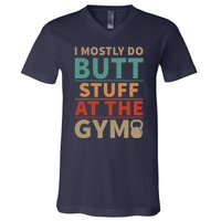 I Mostly Do Butt Stuff At The Gym Funny Sarcastic Workout V-Neck T-Shirt