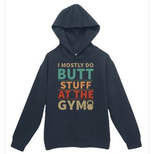 I Mostly Do Butt Stuff At The Gym Funny Sarcastic Workout Urban Pullover Hoodie