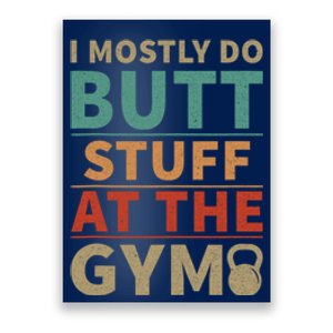 I Mostly Do Butt Stuff At The Gym Funny Sarcastic Workout Poster