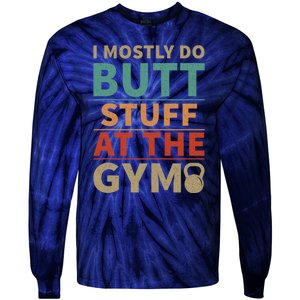 I Mostly Do Butt Stuff At The Gym Funny Sarcastic Workout Tie-Dye Long Sleeve Shirt