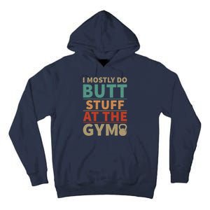 I Mostly Do Butt Stuff At The Gym Funny Sarcastic Workout Tall Hoodie