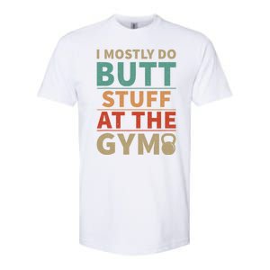 I Mostly Do Butt Stuff At The Gym Funny Sarcastic Workout Softstyle CVC T-Shirt