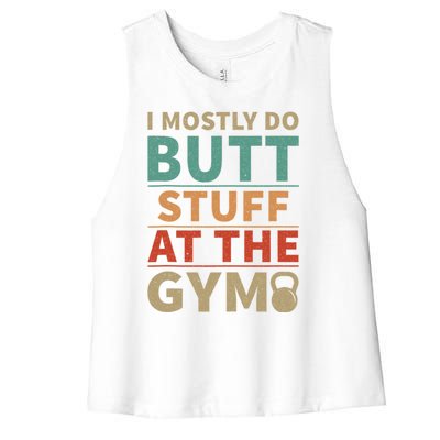 I Mostly Do Butt Stuff At The Gym Funny Sarcastic Workout Women's Racerback Cropped Tank