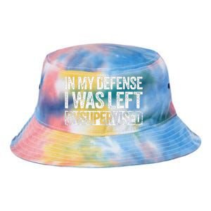 In My Defense I Was Left Unsupervised Funny Tie Dye Newport Bucket Hat