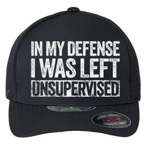 In My Defense I Was Left Unsupervised Funny Flexfit Unipanel Trucker Cap