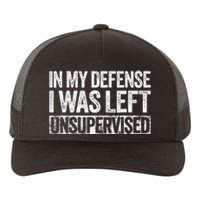 In My Defense I Was Left Unsupervised Funny Yupoong Adult 5-Panel Trucker Hat