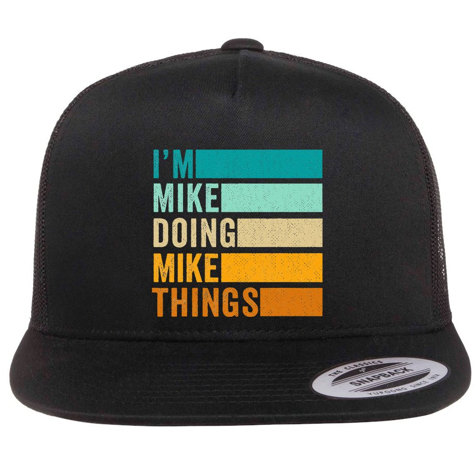 I'm Mike Doing Mike Things Funny First Name Flat Bill Trucker Hat