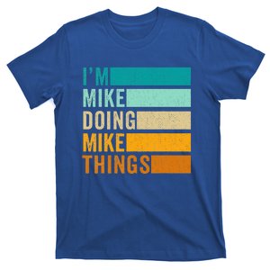 I'm Mike Doing Mike Things Funny First Name T-Shirt