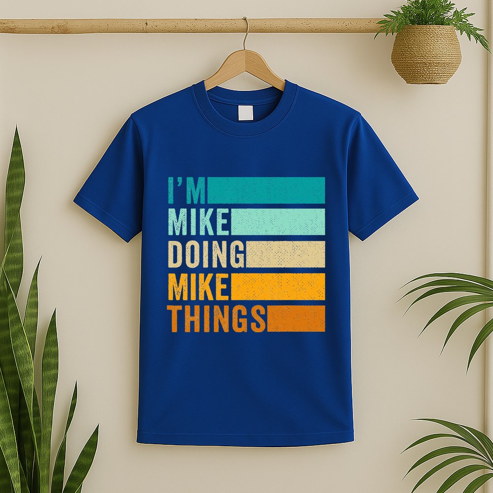 I'm Mike Doing Mike Things Funny First Name T-Shirt
