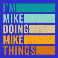 I'm Mike Doing Mike Things Funny First Name T-Shirt