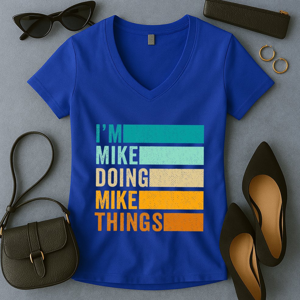 I'm Mike Doing Mike Things Funny First Name Women's V-Neck T-Shirt