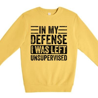 In My Defense I Was Left Unsupervised Funny Vintage Graphic Gift Premium Crewneck Sweatshirt