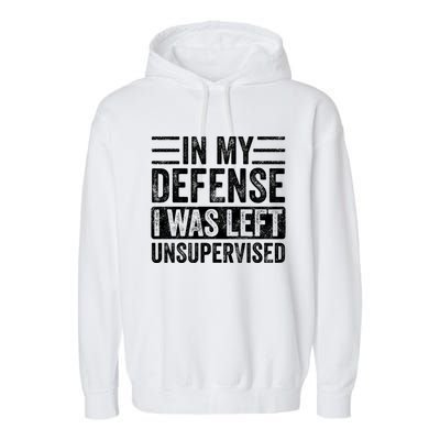 In My Defense I Was Left Unsupervised Funny Vintage Graphic Gift Garment-Dyed Fleece Hoodie