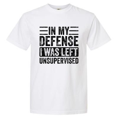 In My Defense I Was Left Unsupervised Funny Vintage Graphic Gift Garment-Dyed Heavyweight T-Shirt