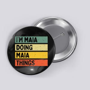 IM Maia Doing Maia Things Funny Personalized Quote Button