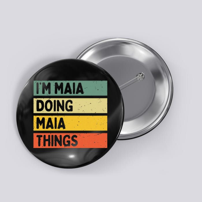 IM Maia Doing Maia Things Funny Personalized Quote Button