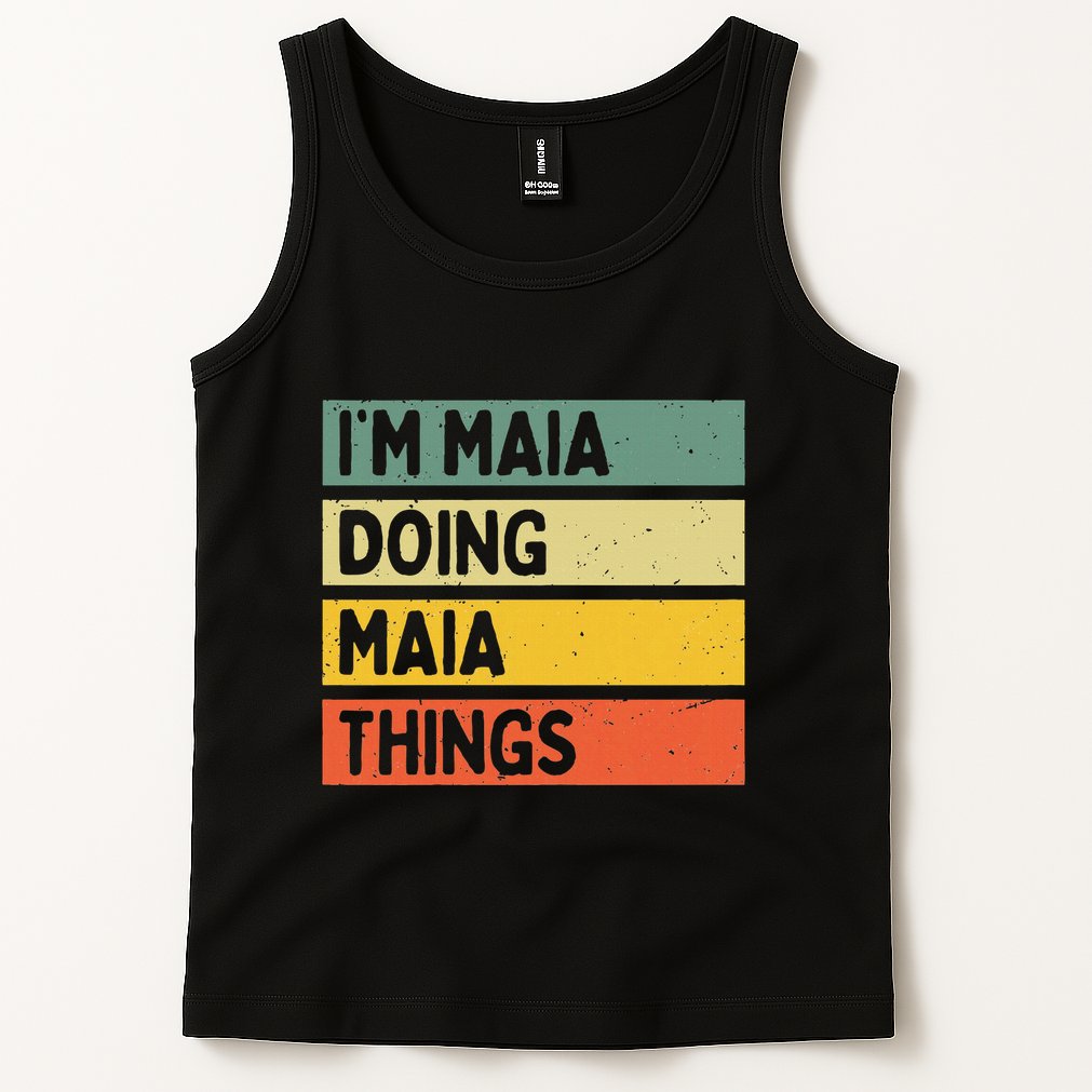IM Maia Doing Maia Things Funny Personalized Quote Tank Top