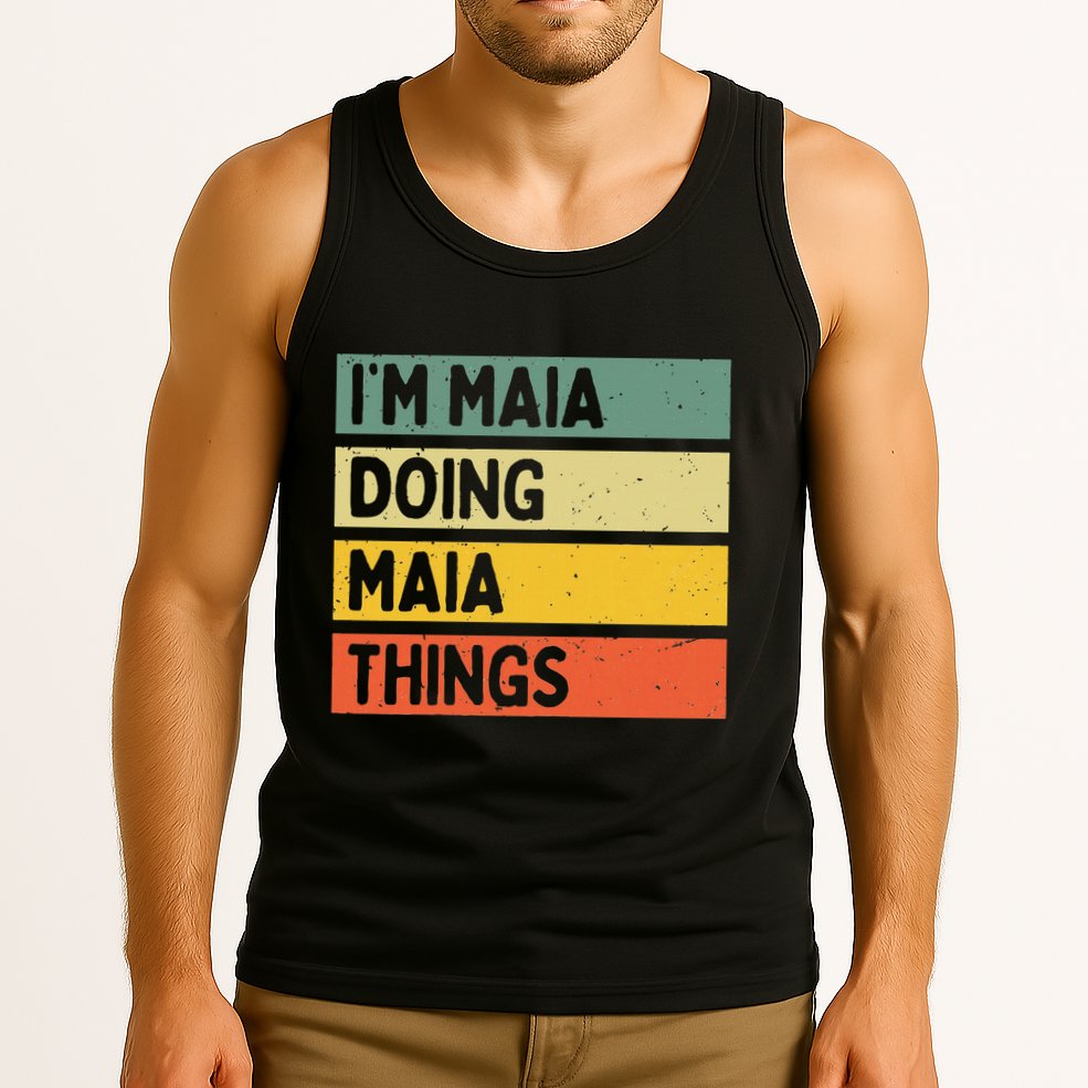 IM Maia Doing Maia Things Funny Personalized Quote Tank Top