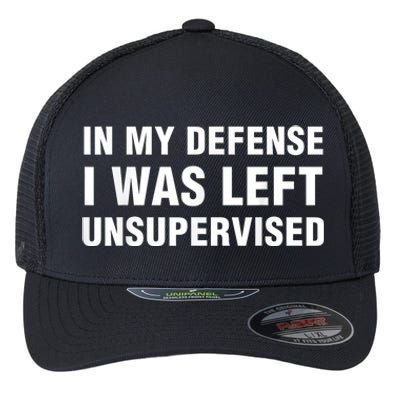 In My Defense I Was Left Unsupervised Flexfit Unipanel Trucker Cap