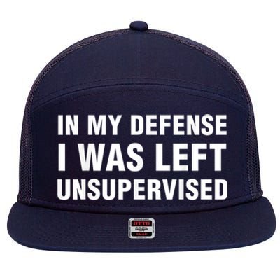 In My Defense I Was Left Unsupervised 7 Panel Mesh Trucker Snapback Hat