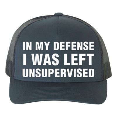 In My Defense I Was Left Unsupervised Yupoong Adult 5-Panel Trucker Hat