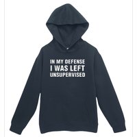 In My Defense I Was Left Unsupervised Urban Pullover Hoodie