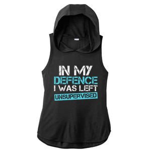 In My Defence I Was Left Unsupervised Funny Gift Ladies PosiCharge Tri-Blend Wicking Draft Hoodie Tank