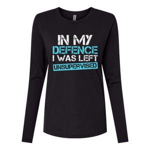 In My Defence I Was Left Unsupervised Funny Gift Womens Cotton Relaxed Long Sleeve T-Shirt