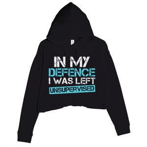 In My Defence I Was Left Unsupervised Funny Gift Crop Fleece Hoodie