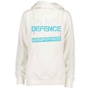 In My Defence I Was Left Unsupervised Funny Gift Womens Funnel Neck Pullover Hood