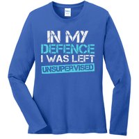 In My Defence I Was Left Unsupervised Funny Gift Ladies Long Sleeve Shirt