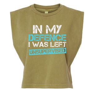 In My Defence I Was Left Unsupervised Funny Gift Garment-Dyed Women's Muscle Tee