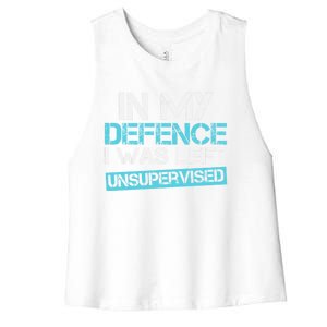 In My Defence I Was Left Unsupervised Funny Gift Women's Racerback Cropped Tank