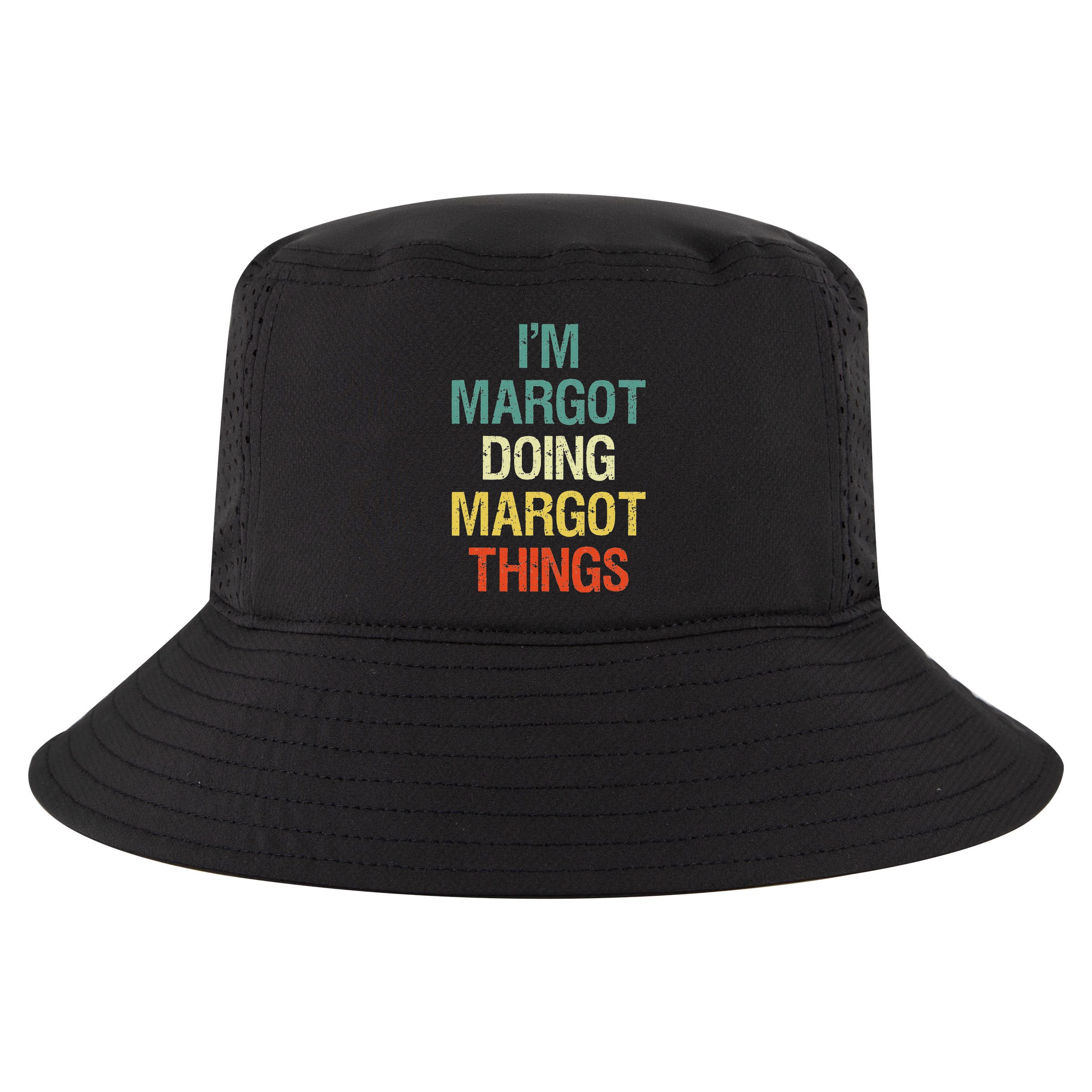 IM Margot Doing Margot Things Personalized First Name Gift Cool Comfort Performance Bucket Hat