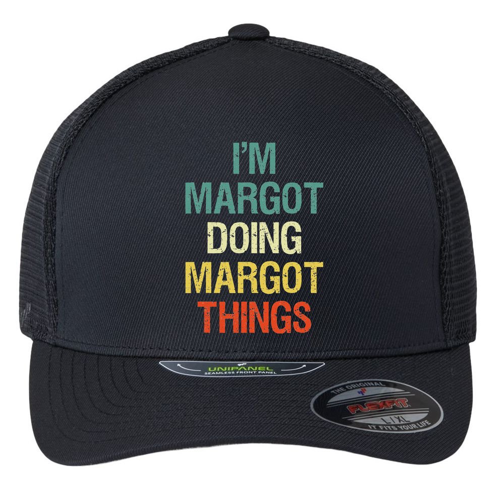 IM Margot Doing Margot Things Personalized First Name Gift Flexfit Unipanel Trucker Cap