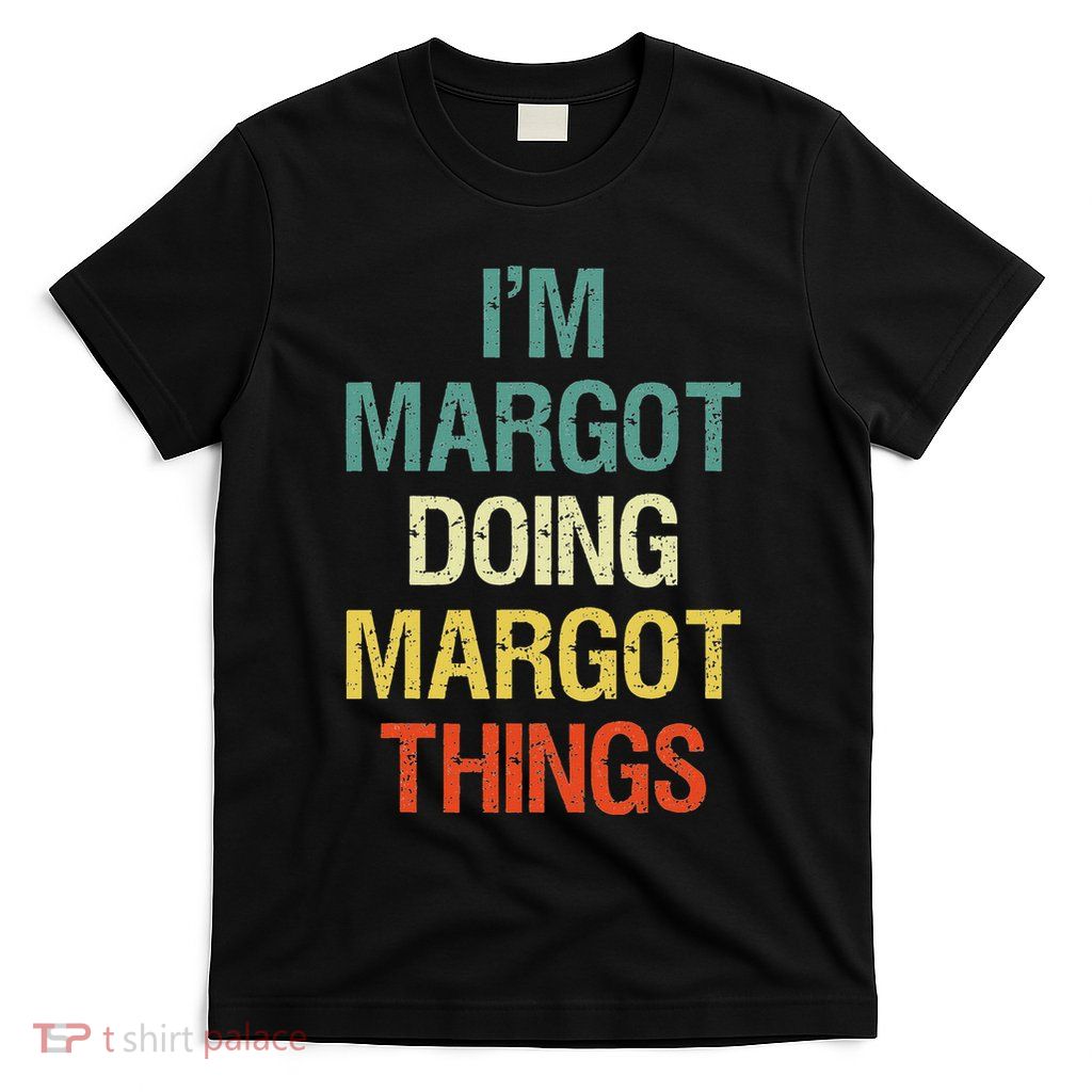 IM Margot Doing Margot Things Personalized First Name Gift T-Shirt