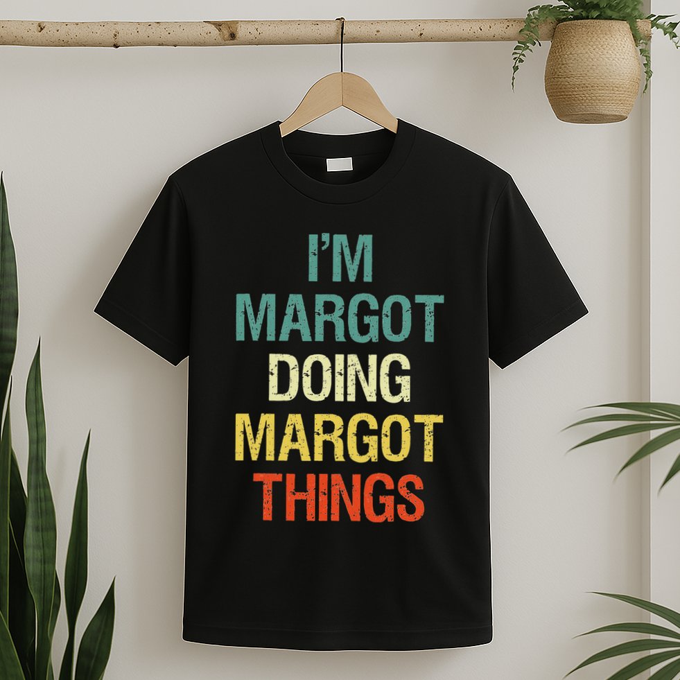 IM Margot Doing Margot Things Personalized First Name Gift T-Shirt